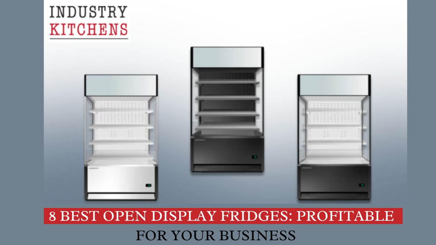 8 Best Open Display Fridges: Profitable for Your Business | IK