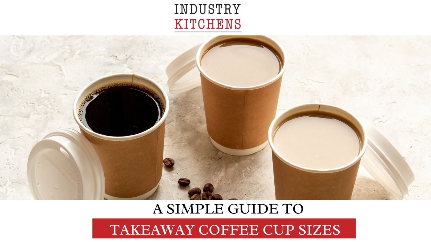 A Guide to Takeaway Coffee Cup Sizes | Industry Kitchens