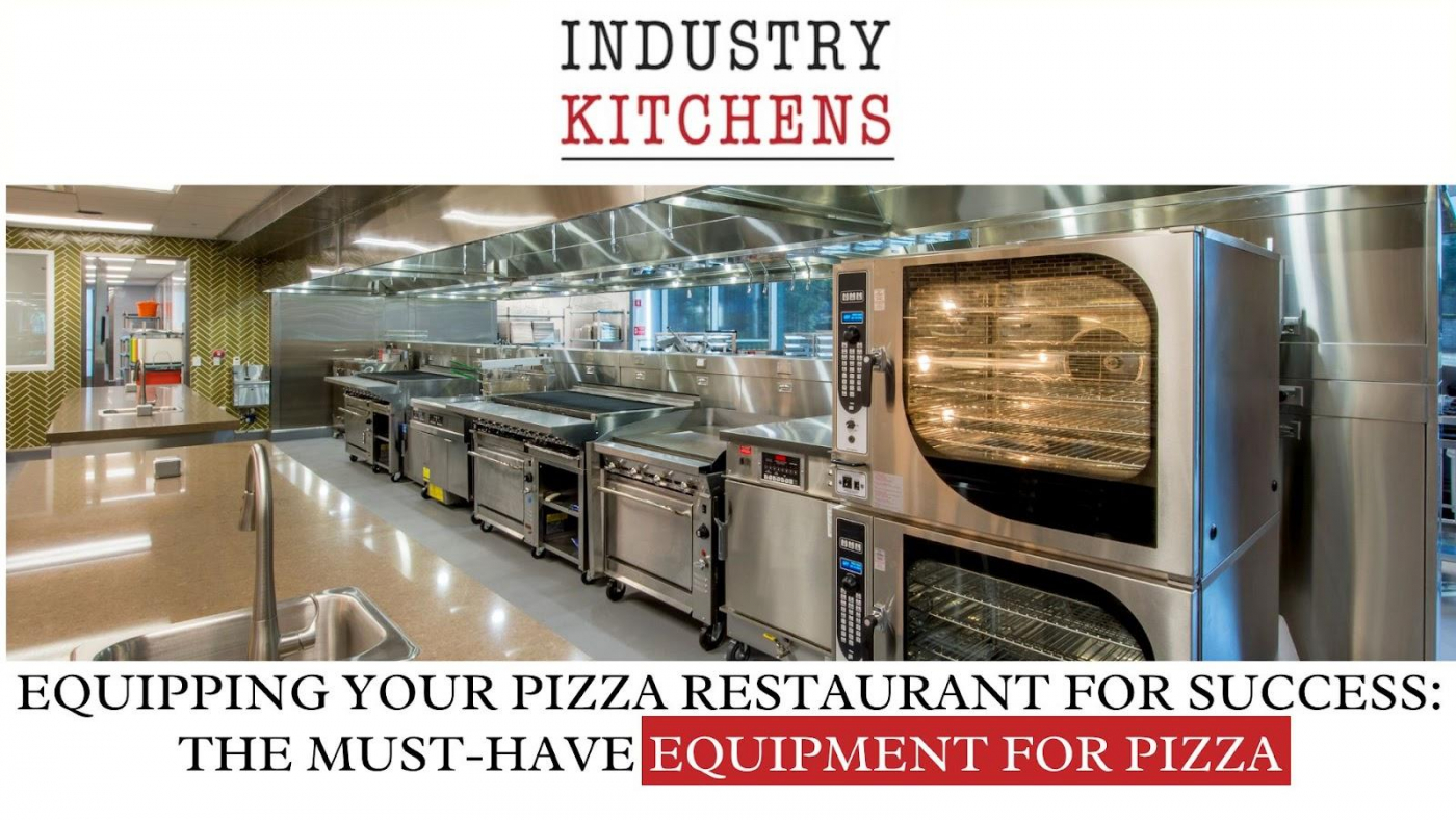 The MustHave Equipment for Pizza Industry Kitchens