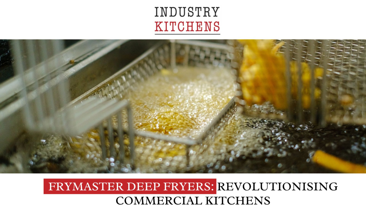 Frymaster Deep Fryers Revolutionising Commercial Kitchens