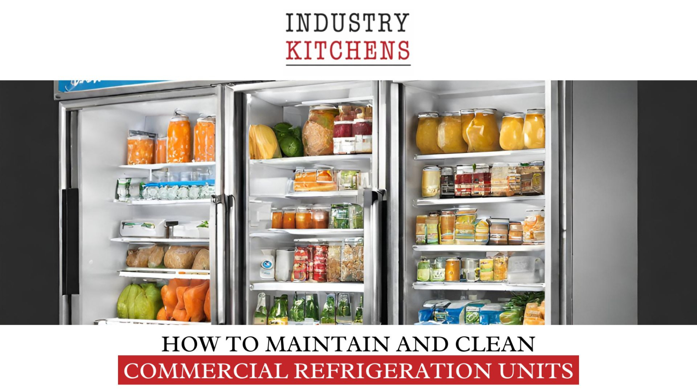 How to Maintain and Clean Commercial Refrigeration Units