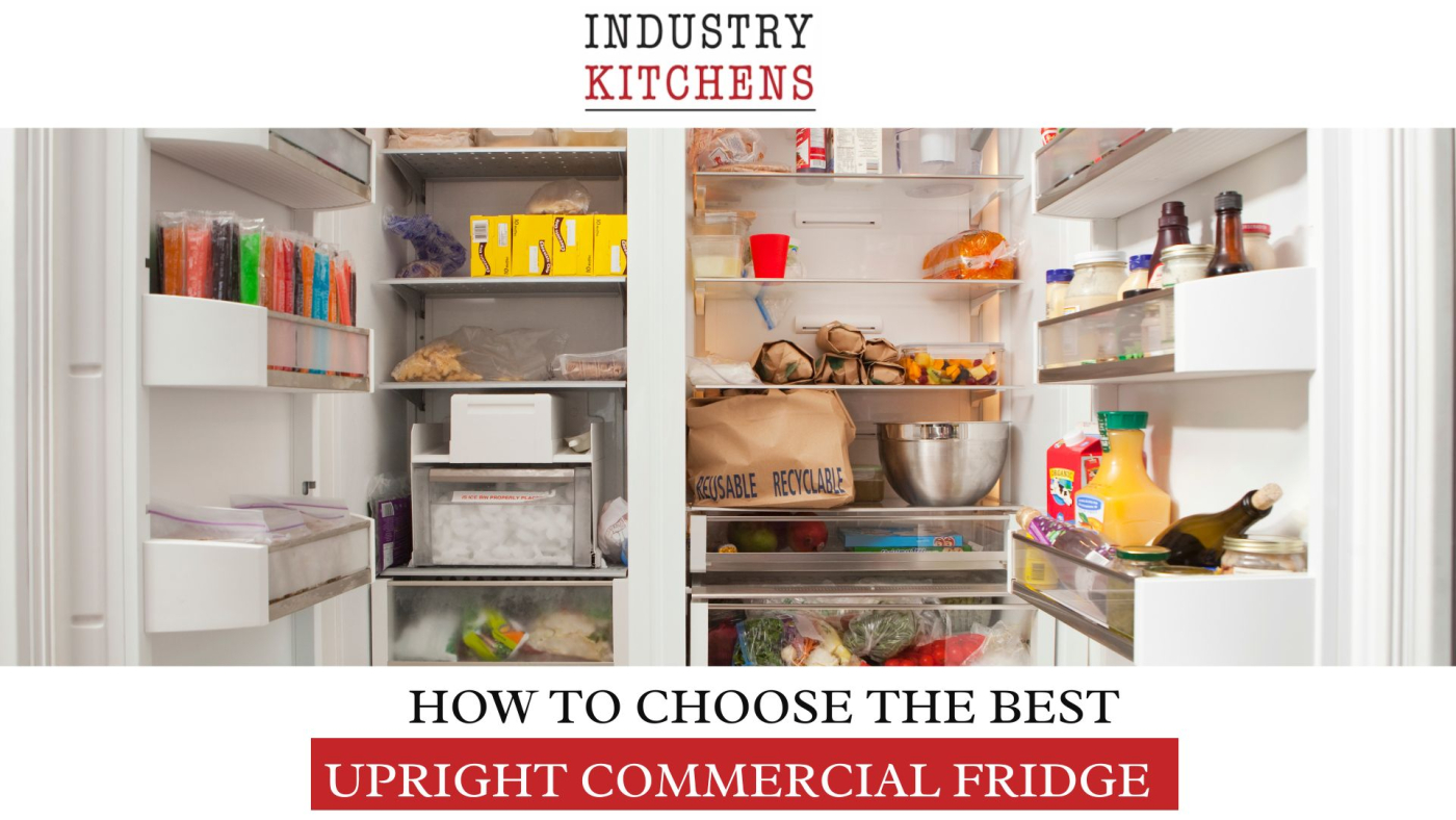 How to Choose the Best Upright Commercial Fridge