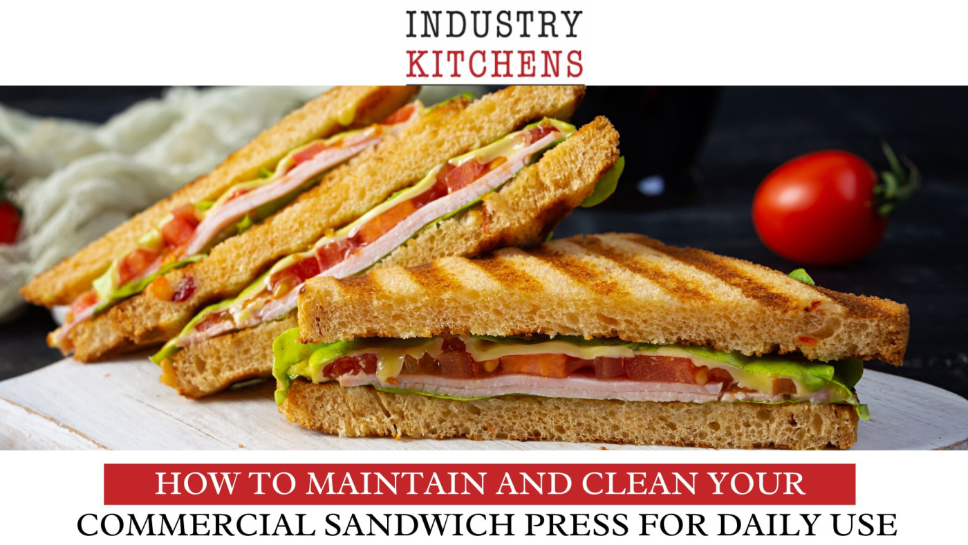 Sandwich Press Exploding How to Maintain and Clean Your Commercial Sandwich Press| IK