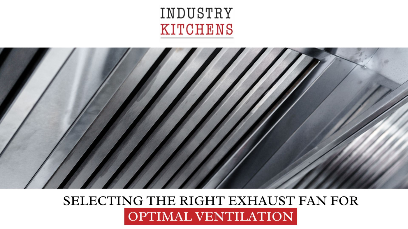 Choosing The Right Exhaust Fan | Industry kitchens