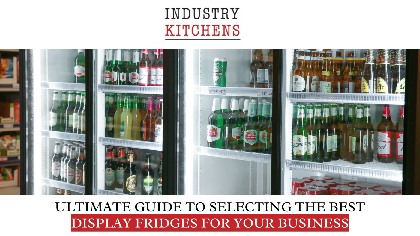 Display Fridges Buying Guide Industry Kitchens