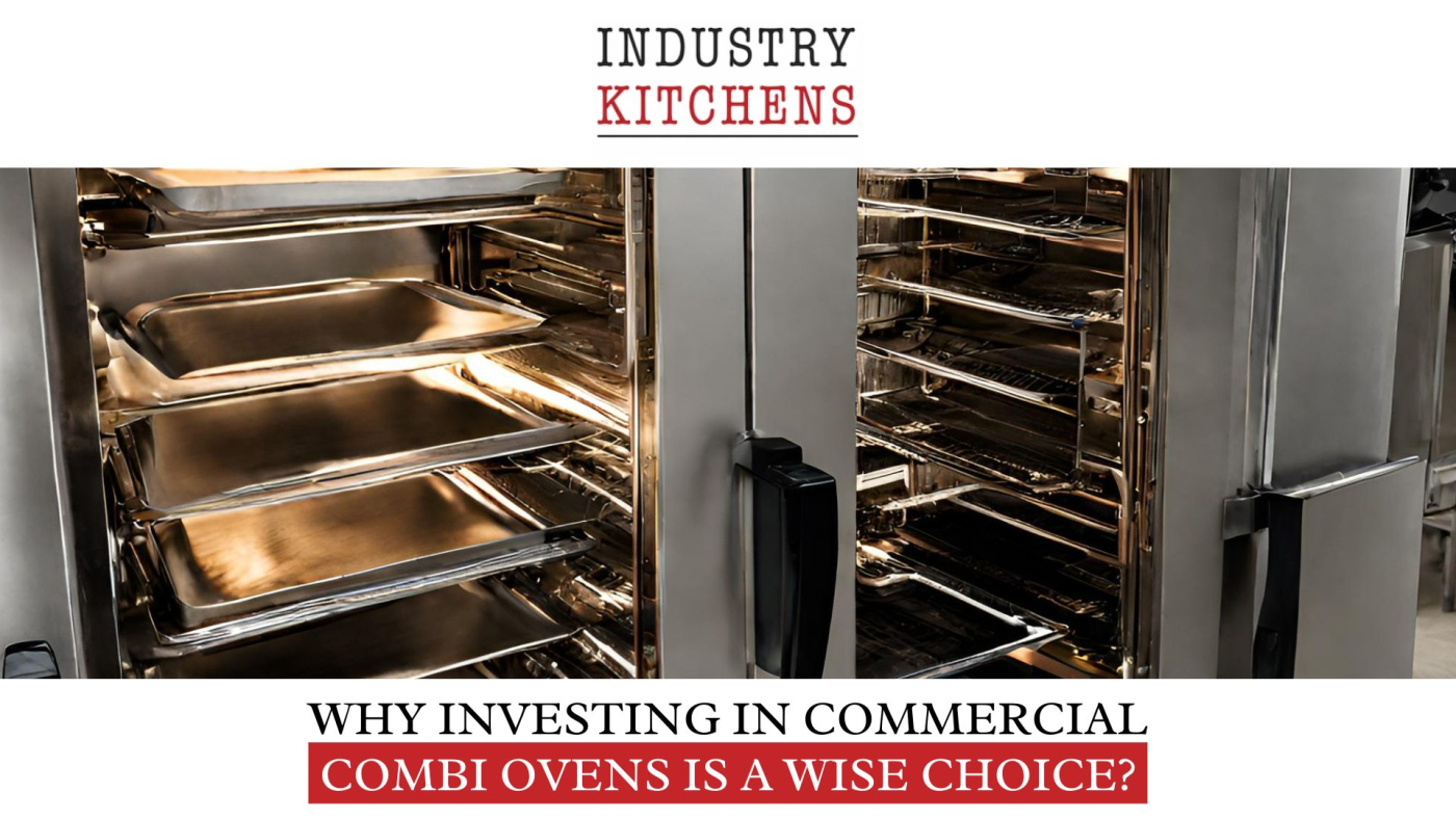 Why Investing in Commercial Combi Ovens is a Wise Choice?