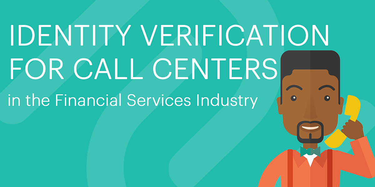 Identity Verification for Call Centers in the Financial Services