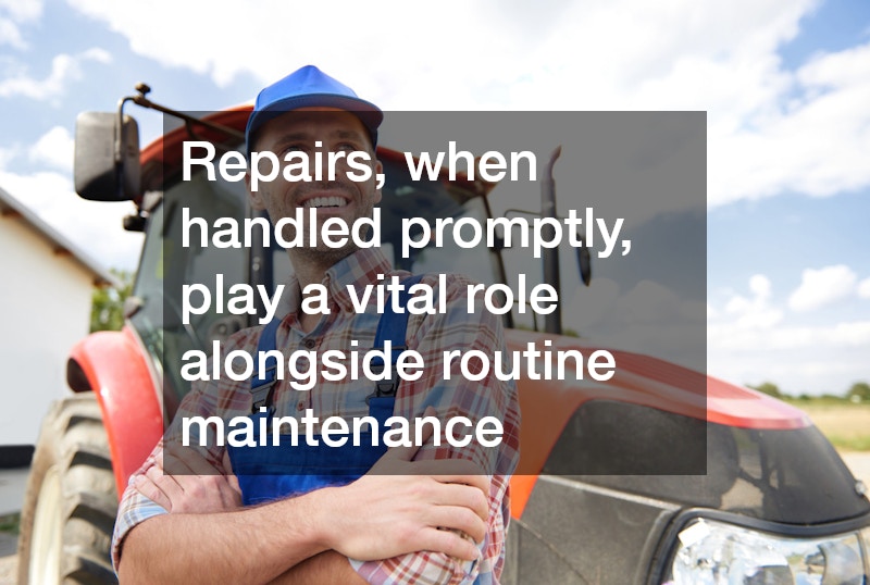 Repairs, when handled promptly, play a vital role alongside routine maintenance