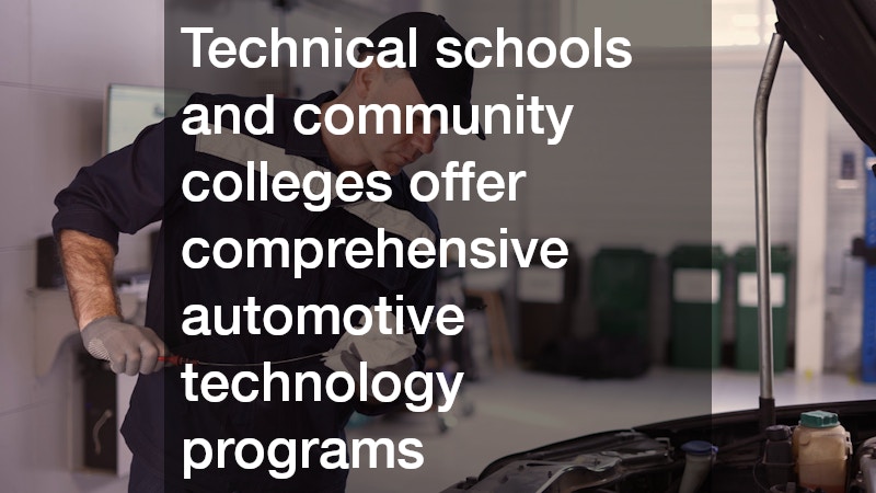 Technical schools and community colleges offer comprehensive automotive technology programs
