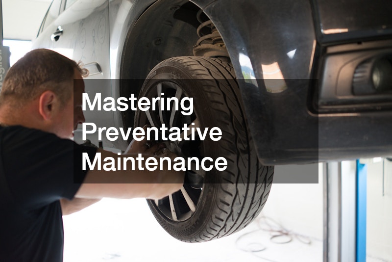 Mastering Preventative Maintenance