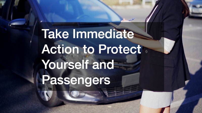 Take Immediate Action to Protect Yourself and Passengers