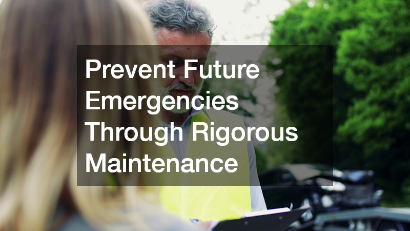 Prevent Future Emergencies Through Rigorous Maintenance