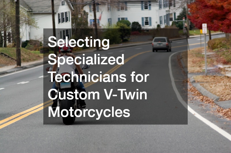 Selecting Specialized Technicians for Custom V-Twin Motorcycles