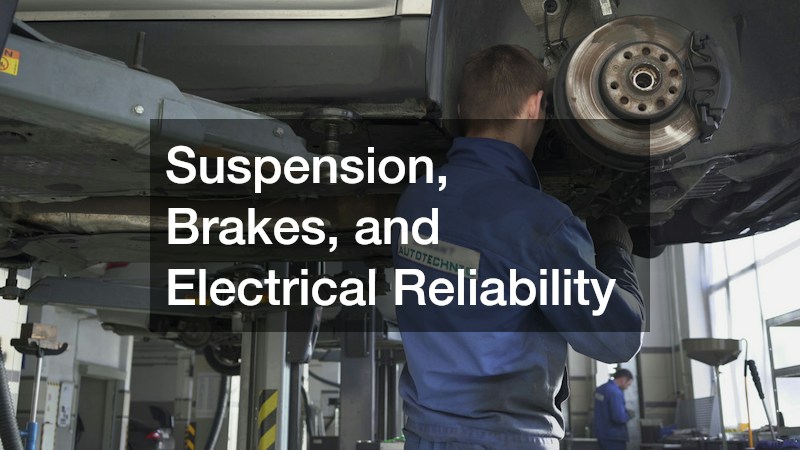 Suspension, Brakes, and Electrical Reliability
