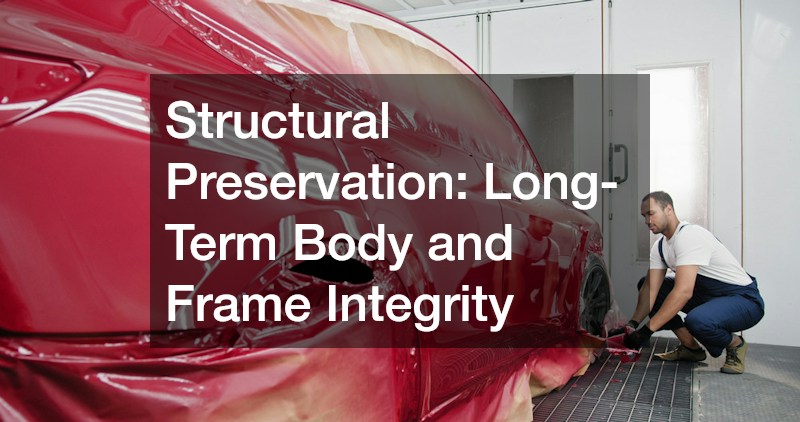 Structural Preservation: Long-Term Body and Frame Integrity