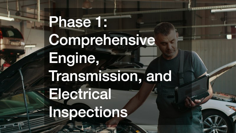 Phase 1: Comprehensive Engine, Transmission, and Electrical Inspections