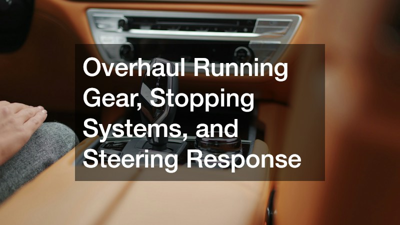 Overhaul Running Gear, Stopping Systems, and Steering Response