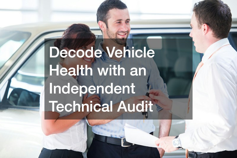 Decode Vehicle Health with an Independent Technical Audit