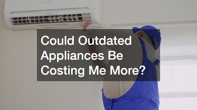 Could Outdated Appliances Be Costing Me More?