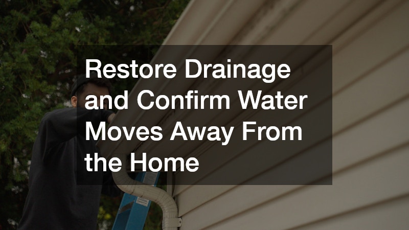 Restore Drainage and Confirm Water Moves Away From the Home