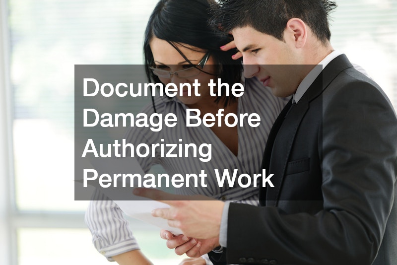 Document the Damage Before Authorizing Permanent Work