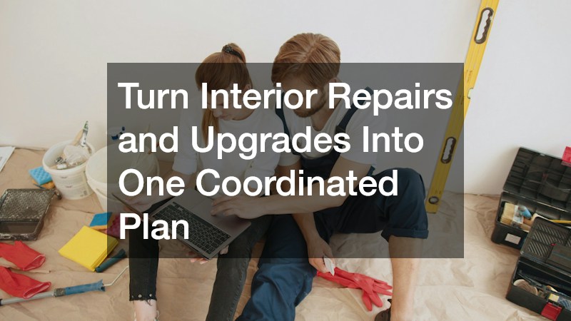 Turn Interior Repairs and Upgrades Into One Coordinated Plan