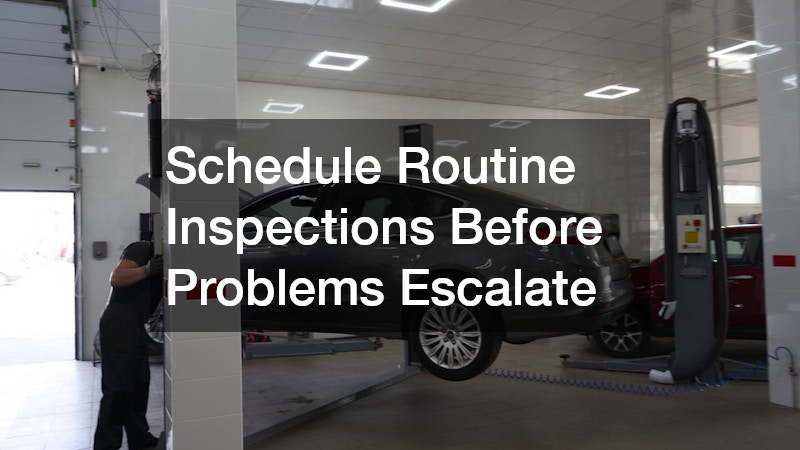 Schedule Routine Inspections Before Problems Escalate