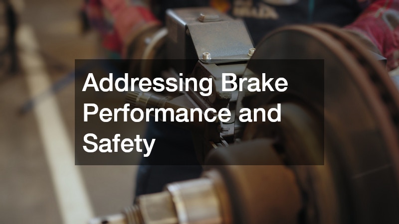 Addressing Brake Performance and Safety