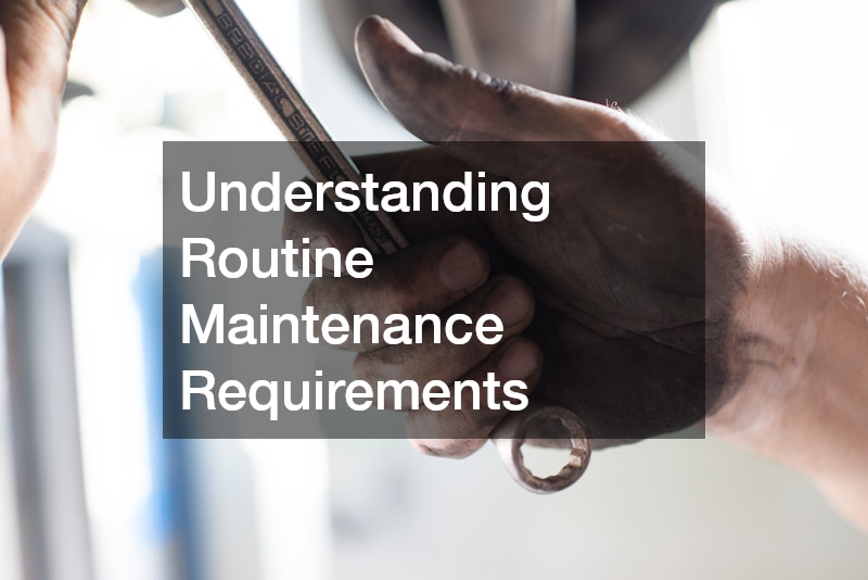 Understanding Routine Maintenance Requirements