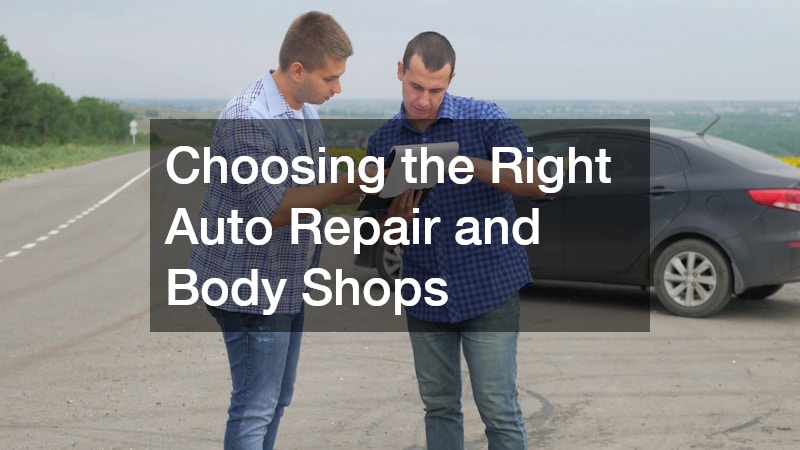 Choosing the Right Auto Repair and Body Shops