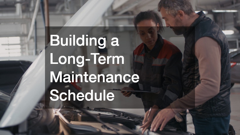 Building a Long-Term Maintenance Schedule