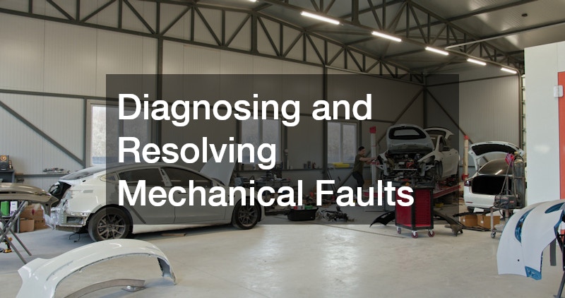 Diagnosing and Resolving Mechanical Faults