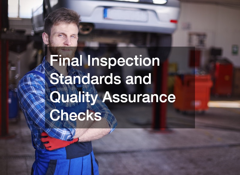 Final Inspection Standards and Quality Assurance Checks