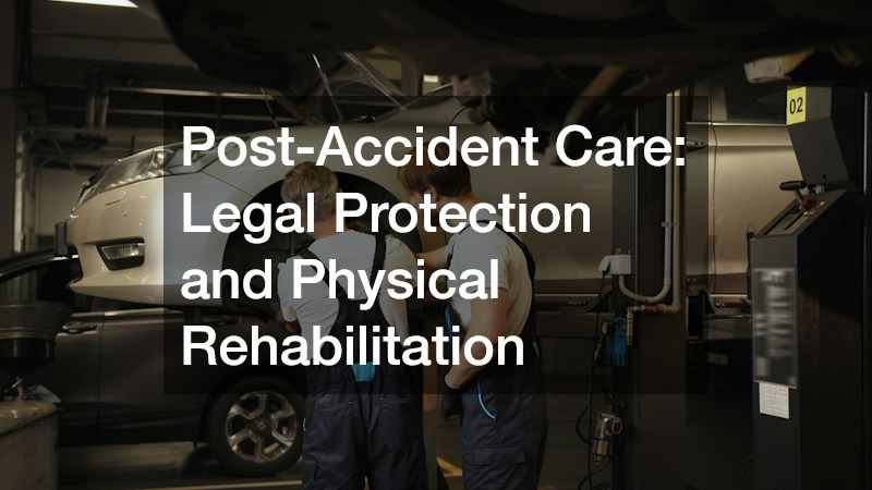 Post-Accident Care: Legal Protection and Physical Rehabilitation