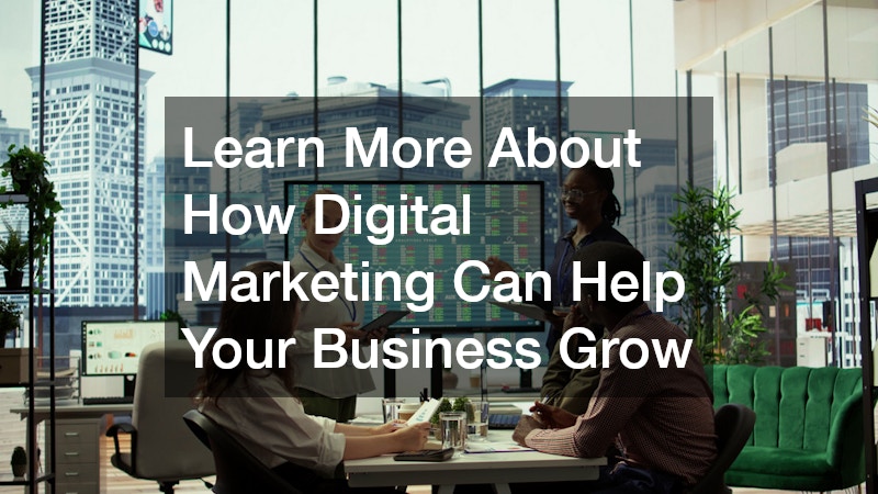 Learn More About How Digital Marketing Can Help Your Business Grow