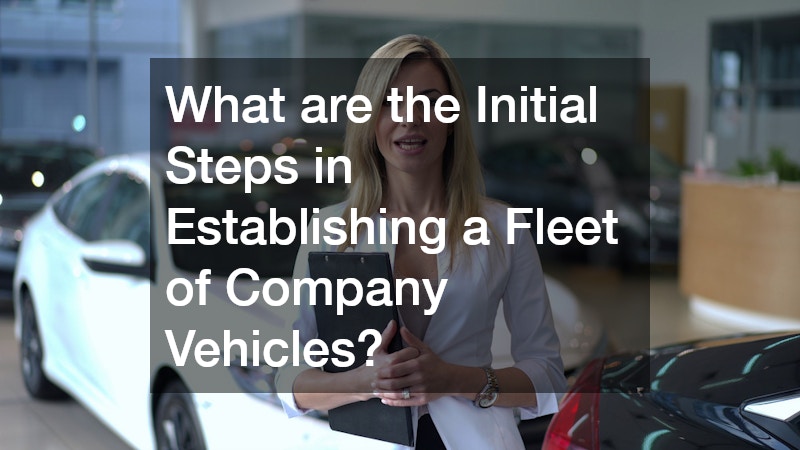 What are the Initial Steps in Establishing a Fleet of Company Vehicles?