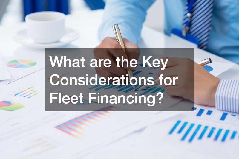 What are the Key Considerations for Fleet Financing?