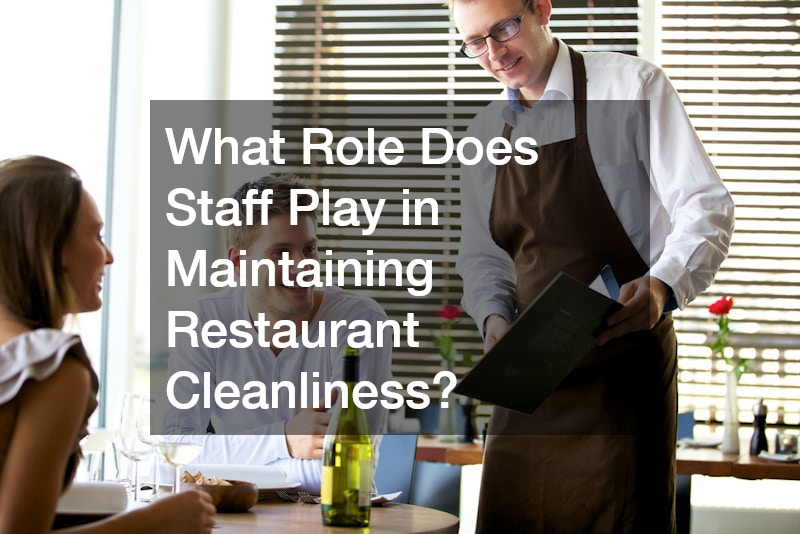 What Role Does Staff Play in Maintaining Restaurant Cleanliness?