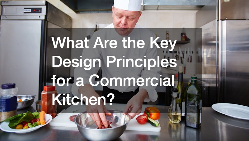 What Are the Key Design Principles for a Commercial Kitchen?