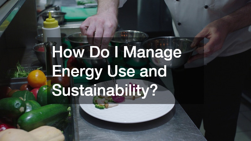 How Do I Manage Energy Use and Sustainability?