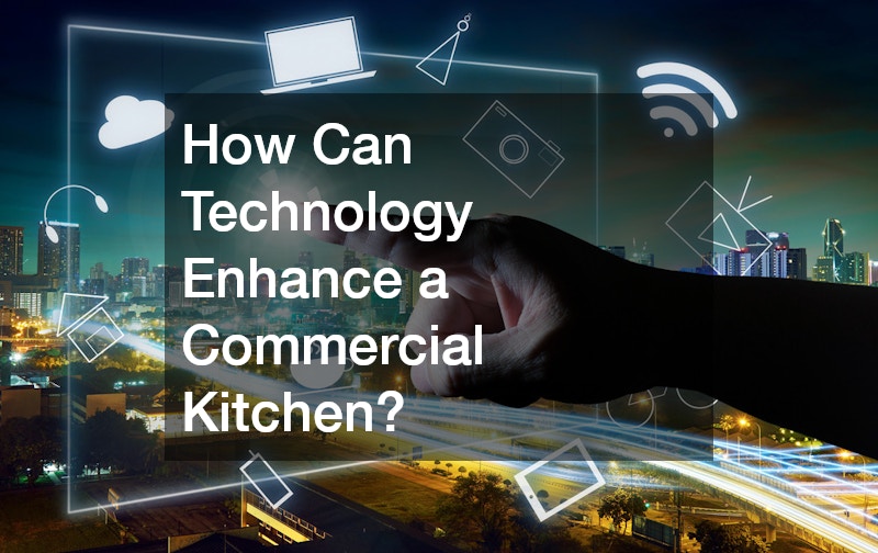 How Can Technology Enhance a Commercial Kitchen?