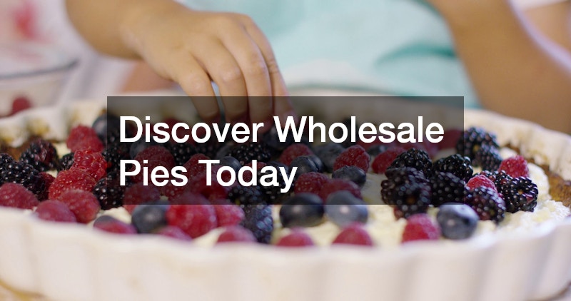 Discover Wholesale Pies Today