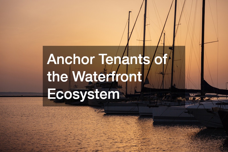 Anchor Tenants of the Waterfront Ecosystem