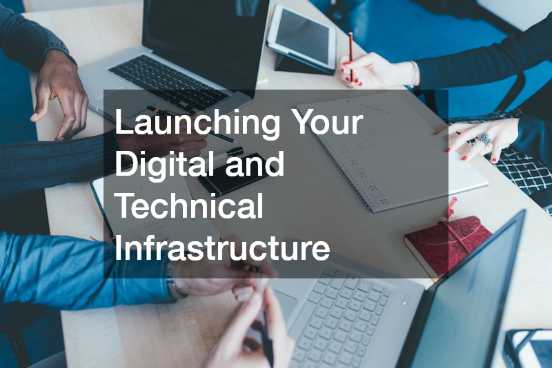 Launching Your Digital and Technical Infrastructure