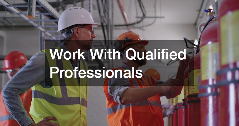 Work With Qualified Professionals