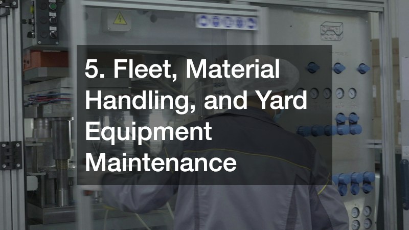 5. Fleet, Material Handling, and Yard Equipment Maintenance