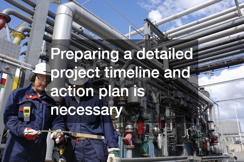 Preparing a detailed project timeline and action plan is necessary