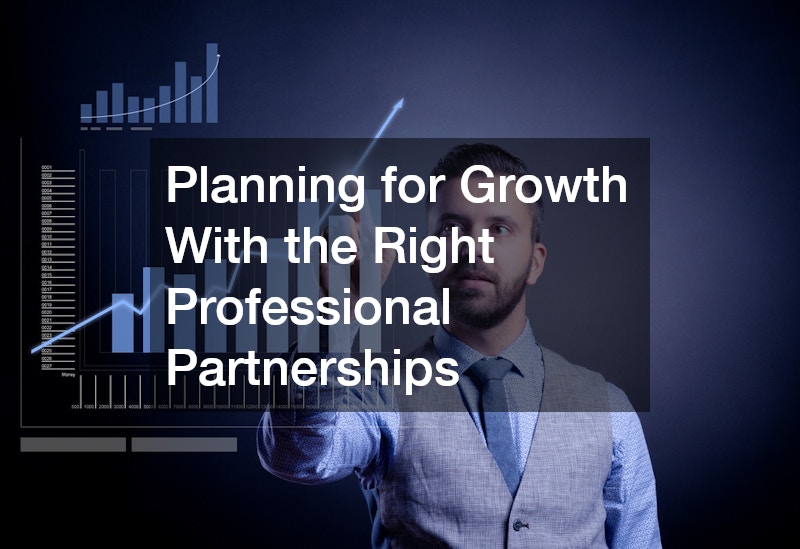 Planning for Growth With the Right Professional Partnerships