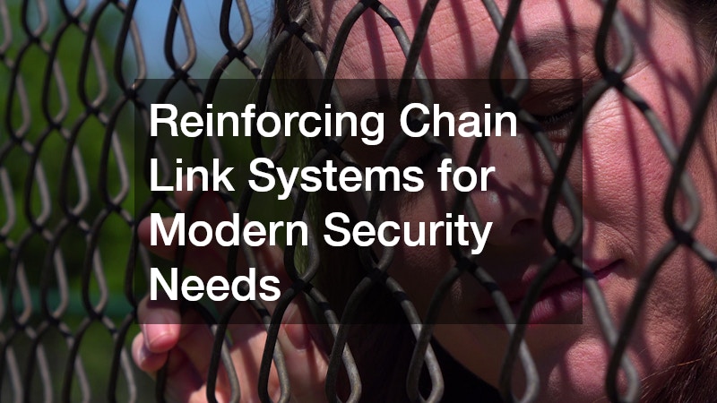 Reinforcing Chain Link Systems for Modern Security Needs