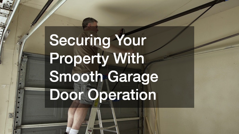 Securing Your Property With Smooth Garage Door Operation